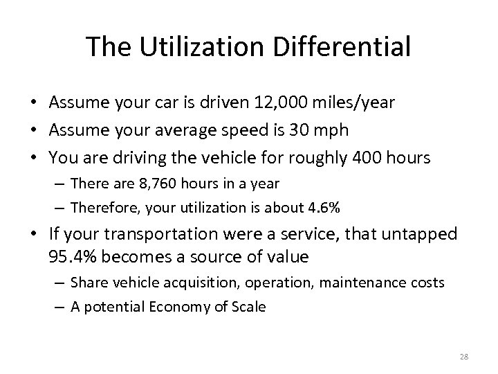 The Utilization Differential • Assume your car is driven 12, 000 miles/year • Assume
