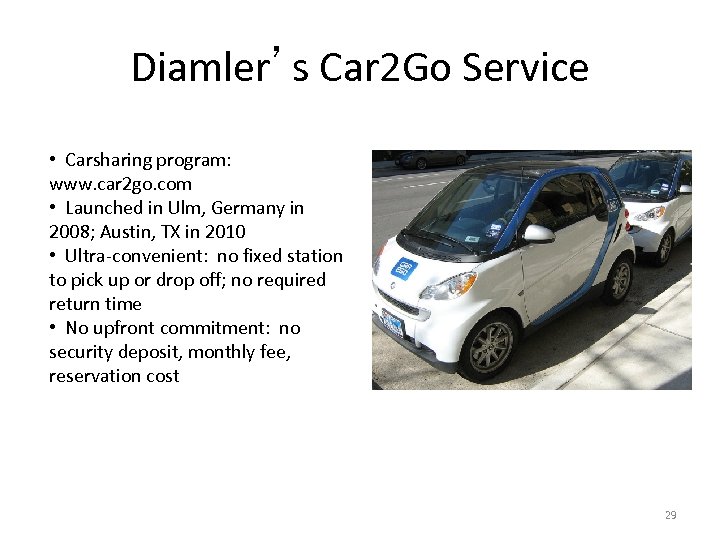 Diamler’s Car 2 Go Service • Carsharing program: www. car 2 go. com •
