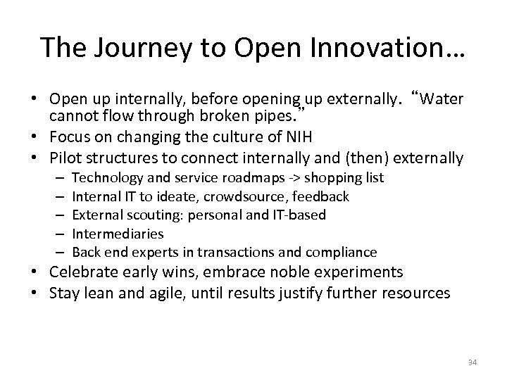 The Journey to Open Innovation… • Open up internally, before opening up externally. “Water
