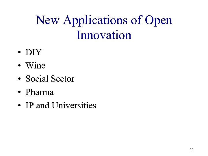 New Applications of Open Innovation • • • DIY Wine Social Sector Pharma IP
