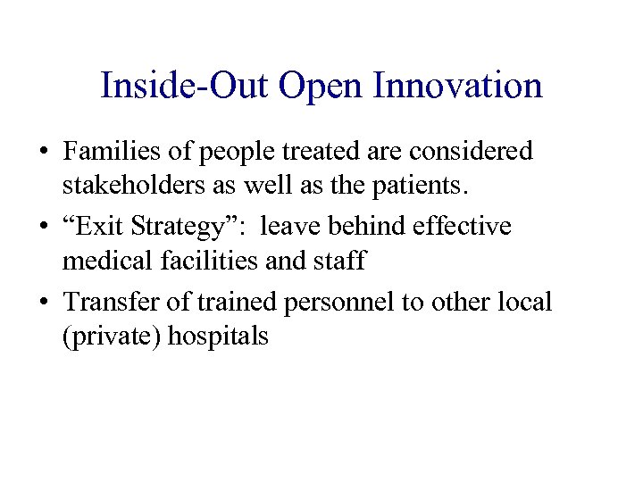Inside-Out Open Innovation • Families of people treated are considered stakeholders as well as