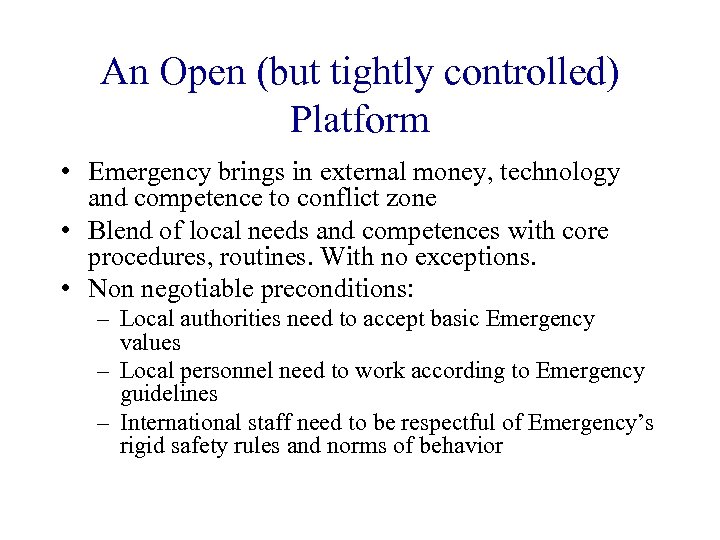 An Open (but tightly controlled) Platform • Emergency brings in external money, technology and