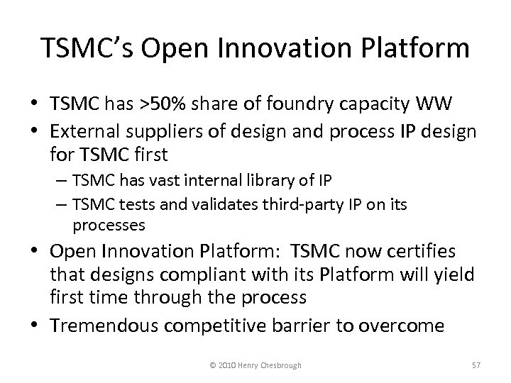 TSMC’s Open Innovation Platform • TSMC has >50% share of foundry capacity WW •