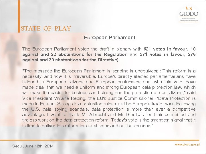 STATE OF PLAY European Parliament The European Parliament voted the draft in plenary with