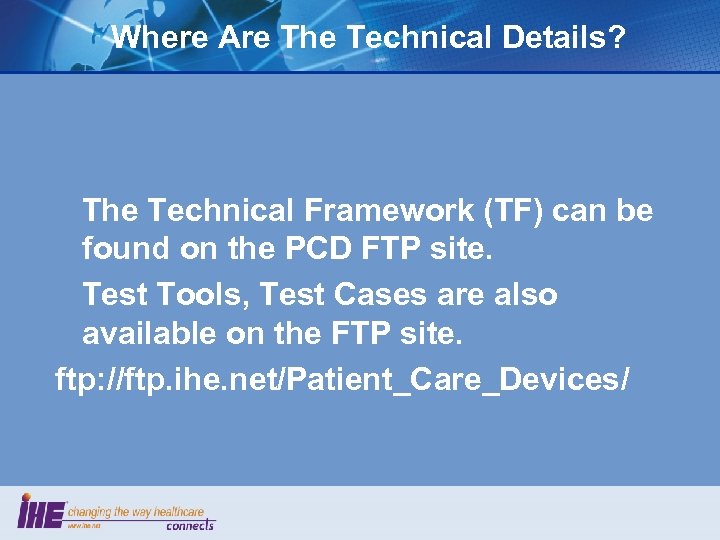 Where Are The Technical Details? The Technical Framework (TF) can be found on the