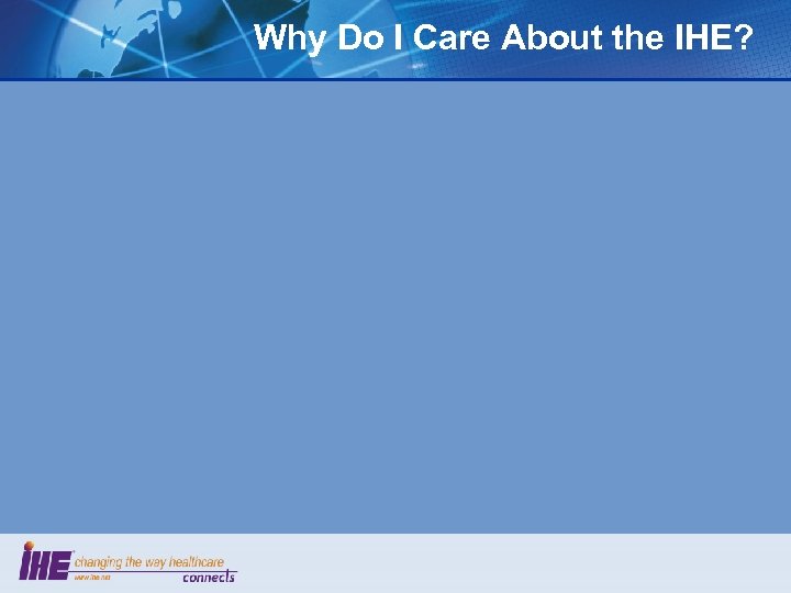 Why Do I Care About the IHE? 