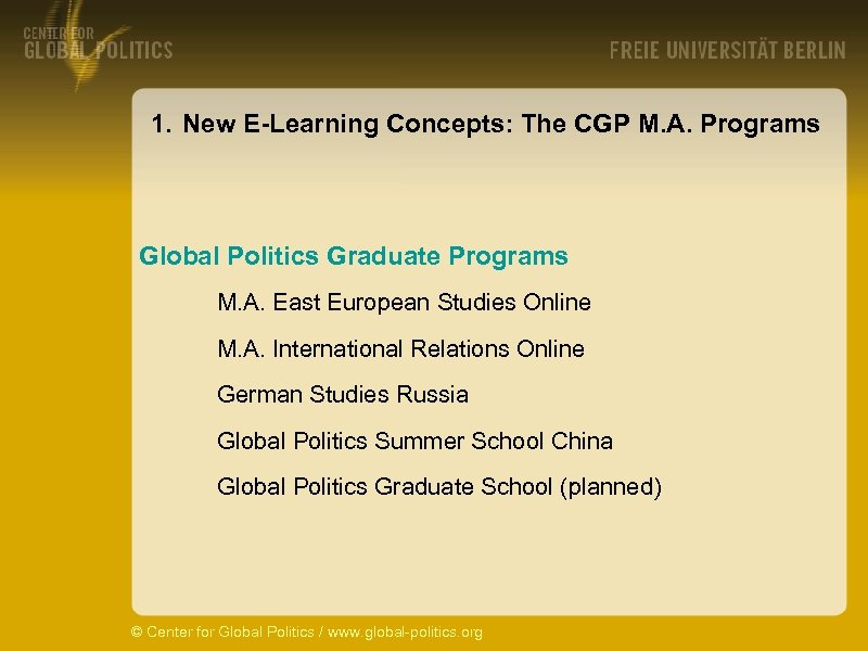 1. New E-Learning Concepts: The CGP M. A. Programs Global Politics Graduate Programs M.