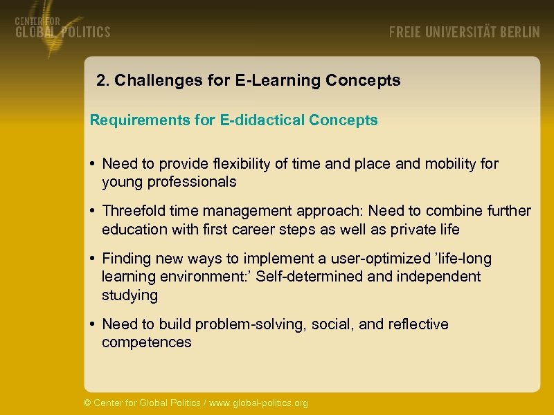 2. Challenges for E-Learning Concepts Requirements for E-didactical Concepts • Need to provide flexibility