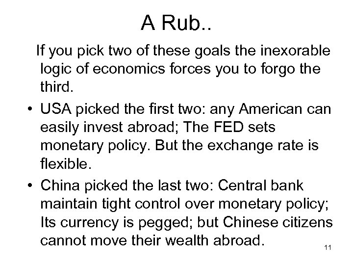 A Rub. . If you pick two of these goals the inexorable logic of