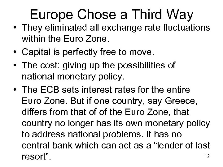 Europe Chose a Third Way • They eliminated all exchange rate fluctuations within the