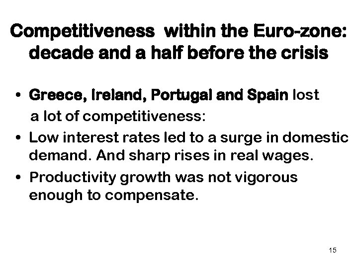Competitiveness within the Euro-zone: decade and a half before the crisis • Greece, Ireland,