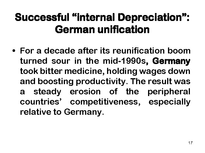 Successful “internal Depreciation”: German unification • For a decade after its reunification boom turned