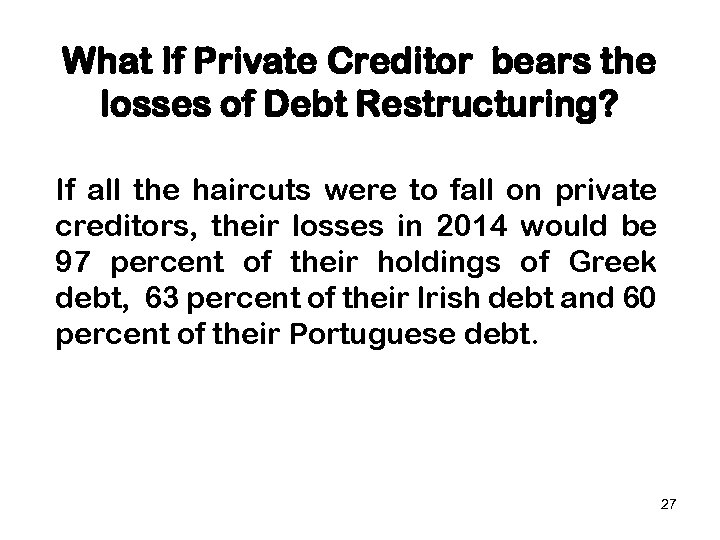 What If Private Creditor bears the losses of Debt Restructuring? If all the haircuts