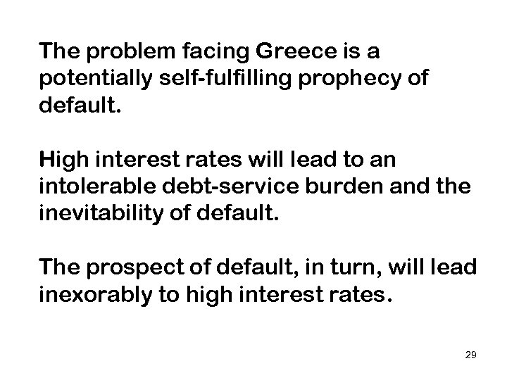 The problem facing Greece is a potentially self-fulfilling prophecy of default. High interest rates