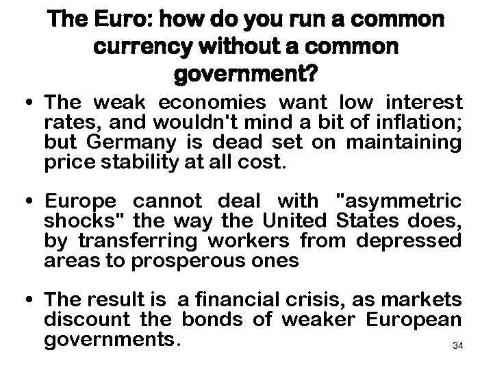 The Euro: how do you run a common currency without a common government? •