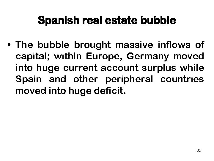 Spanish real estate bubble • The bubble brought massive inflows of capital; within Europe,