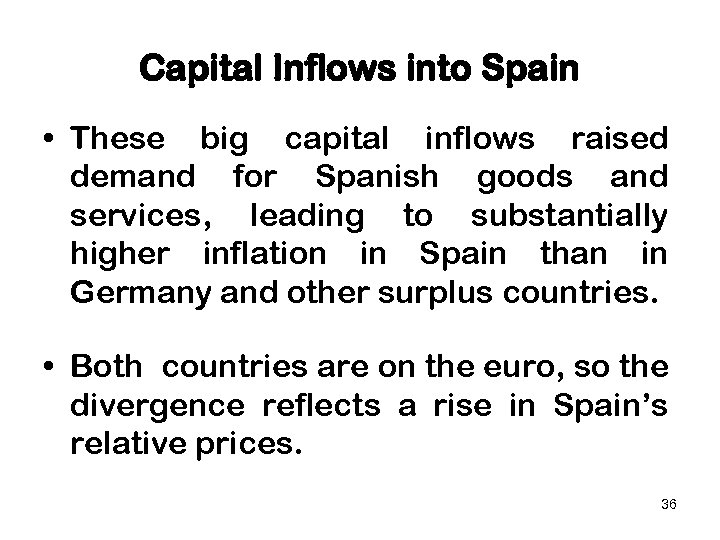 Capital Inflows into Spain • These big capital inflows raised demand for Spanish goods