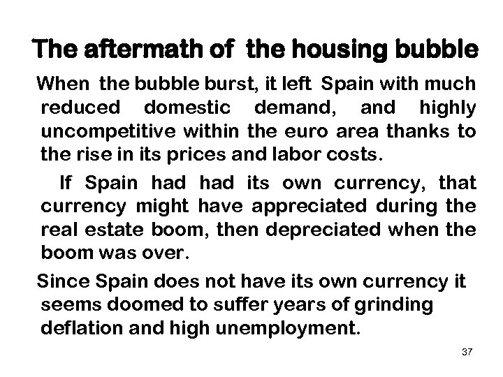 The aftermath of the housing bubble When the bubble burst, it left Spain with
