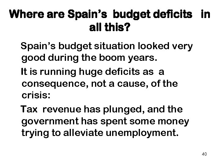 Where are Spain’s budget deficits in all this? Spain’s budget situation looked very good