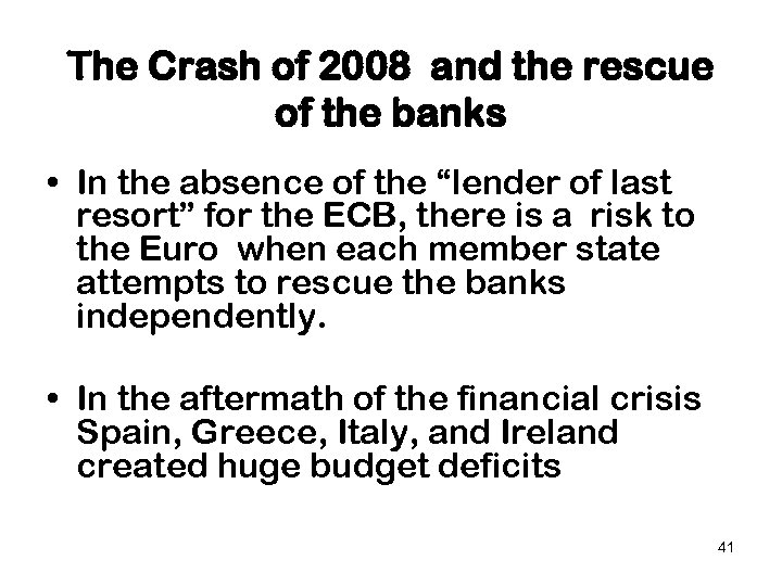 The Crash of 2008 and the rescue of the banks • In the absence