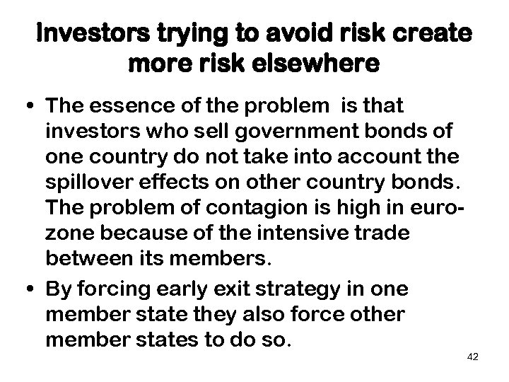 Investors trying to avoid risk create more risk elsewhere • The essence of the