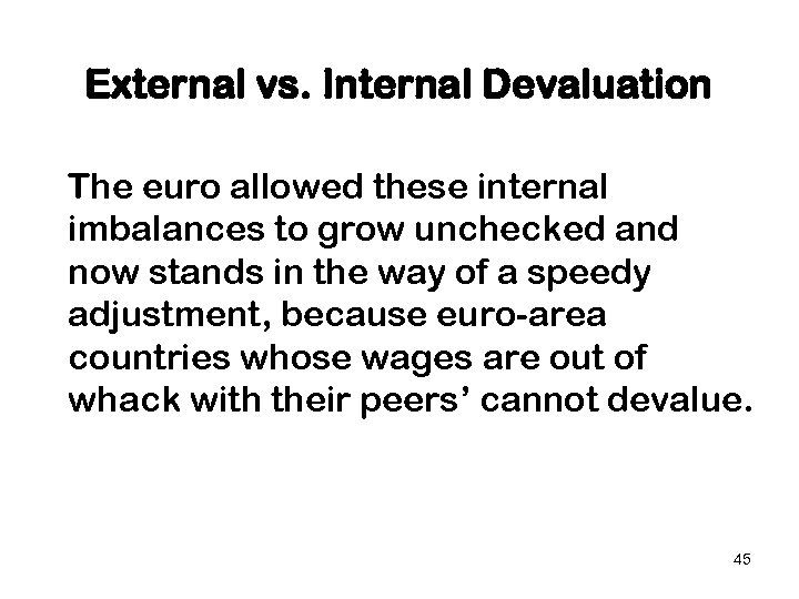 External vs. Internal Devaluation The euro allowed these internal imbalances to grow unchecked and