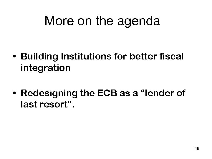 More on the agenda • Building Institutions for better fiscal integration • Redesigning the