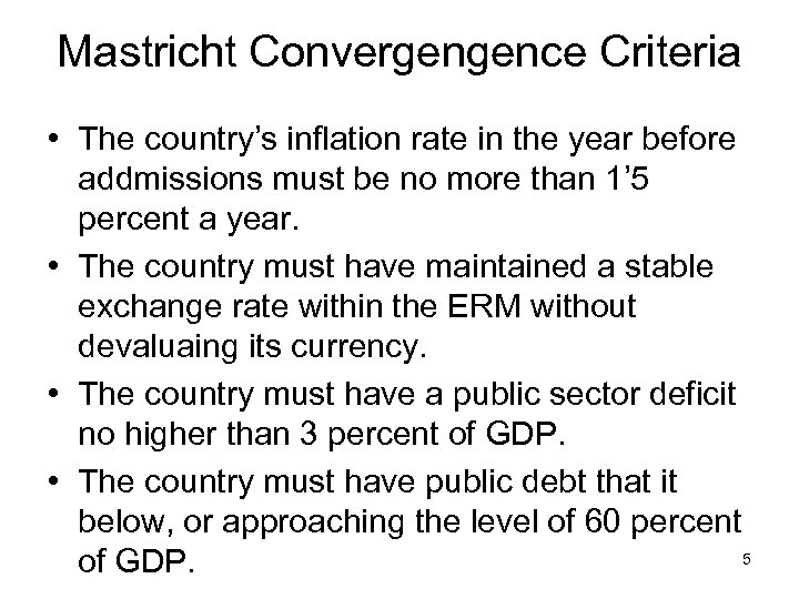 Mastricht Convergengence Criteria • The country’s inflation rate in the year before addmissions must