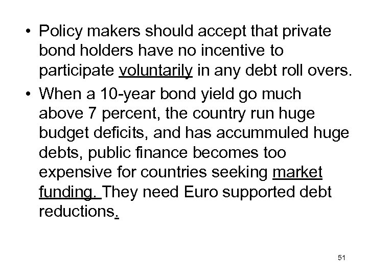  • Policy makers should accept that private bond holders have no incentive to