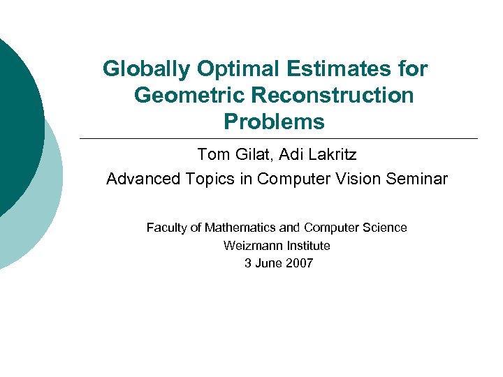 Globally Optimal Estimates for Geometric Reconstruction Problems Tom Gilat, Adi Lakritz Advanced Topics in