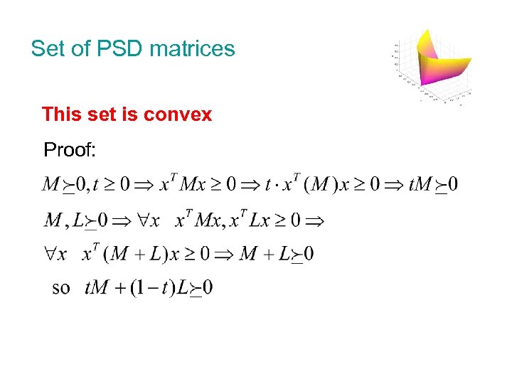 Set of PSD matrices This set is convex Proof: 