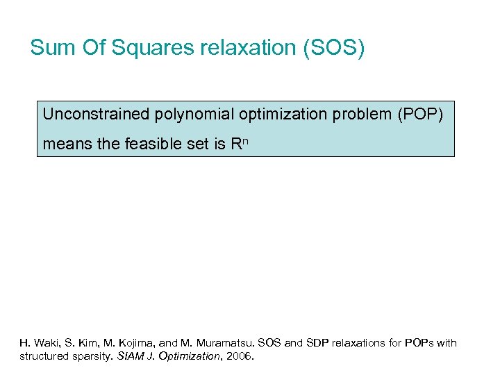 Sum Of Squares relaxation (SOS) Unconstrained polynomial optimization problem (POP) means the feasible set