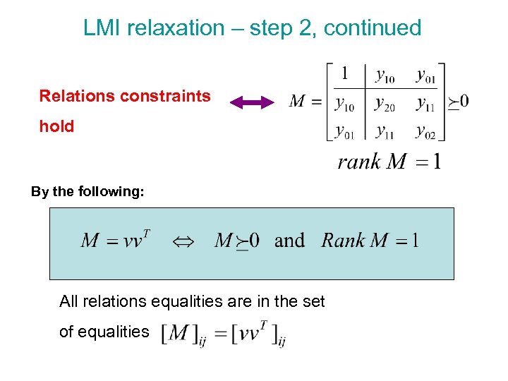 LMI relaxation – step 2, continued Relations constraints hold By the following: All relations