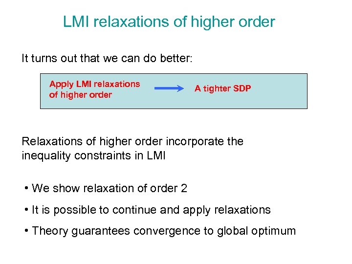 LMI relaxations of higher order It turns out that we can do better: Apply