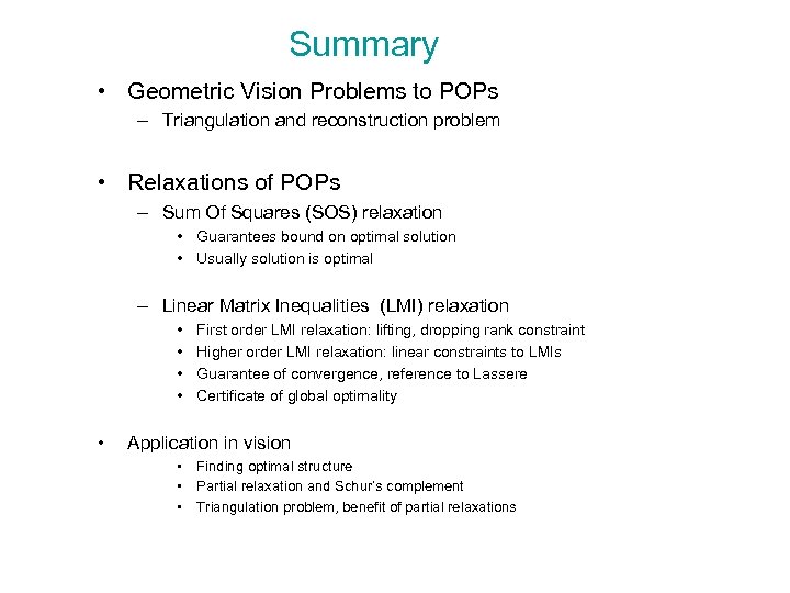 Summary • Geometric Vision Problems to POPs – Triangulation and reconstruction problem • Relaxations