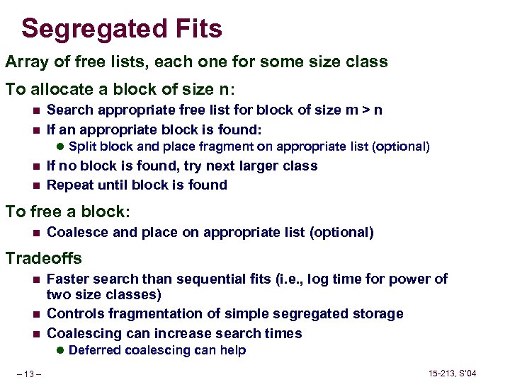 Segregated Fits Array of free lists, each one for some size class To allocate