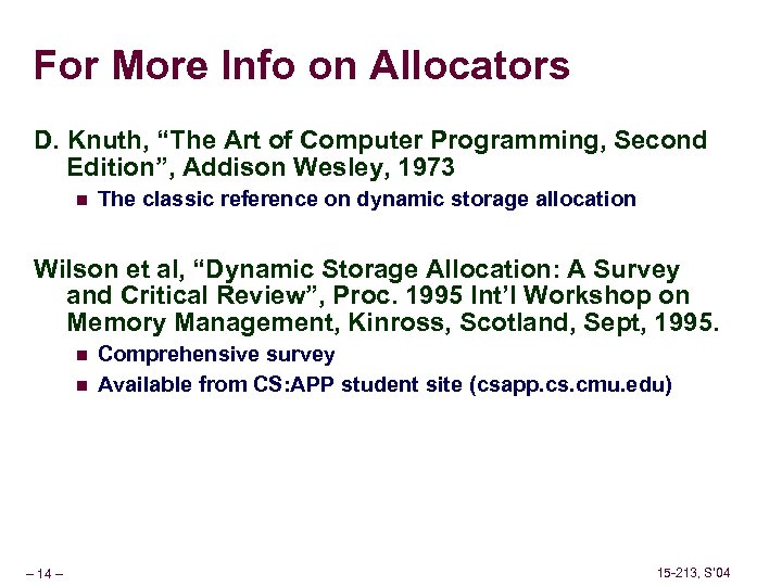 For More Info on Allocators D. Knuth, “The Art of Computer Programming, Second Edition”,