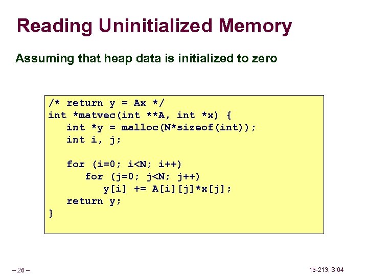 Reading Uninitialized Memory Assuming that heap data is initialized to zero /* return y