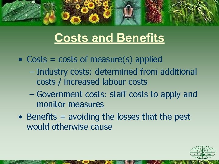 Costs and Benefits • Costs = costs of measure(s) applied – Industry costs: determined