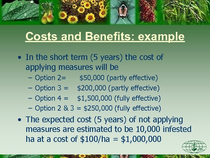 Costs and Benefits: example • In the short term (5 years) the cost of