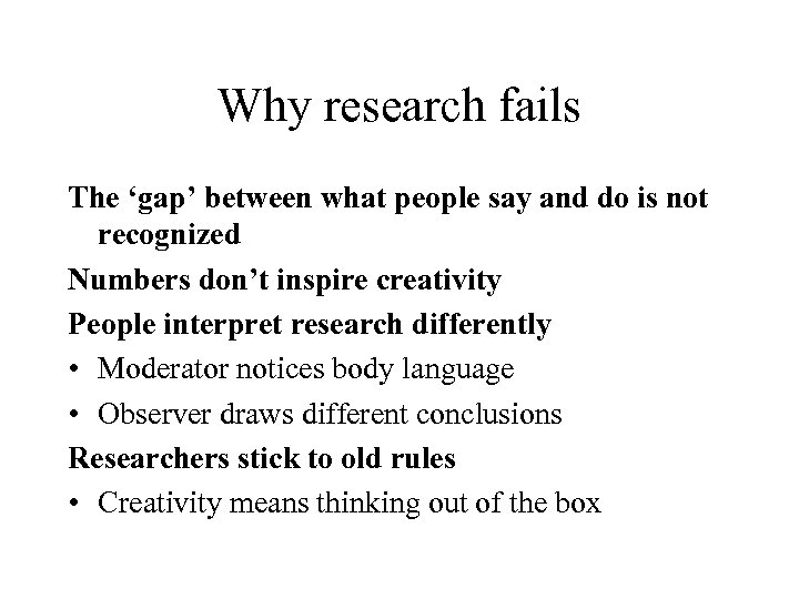 Why research fails The ‘gap’ between what people say and do is not recognized