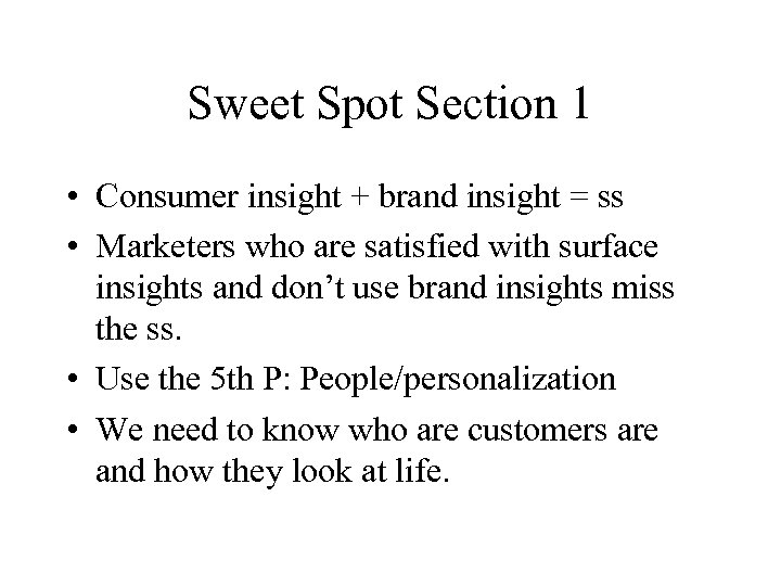 Sweet Spot Section 1 • Consumer insight + brand insight = ss • Marketers