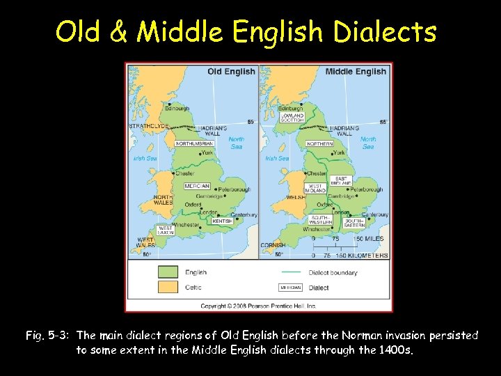 Old & Middle English Dialects Fig. 5 -3: The main dialect regions of Old