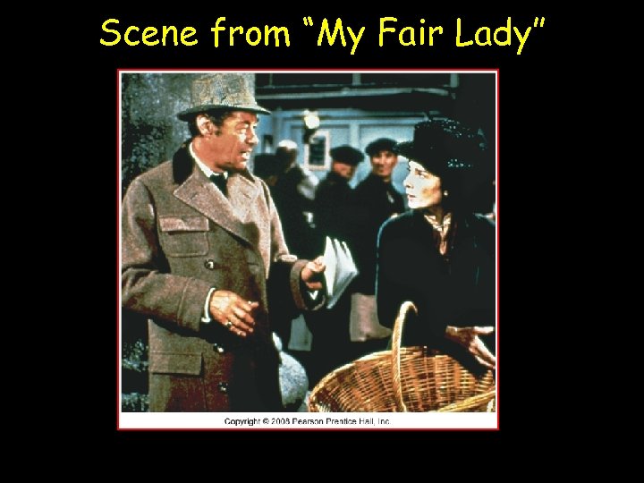 Scene from “My Fair Lady” 