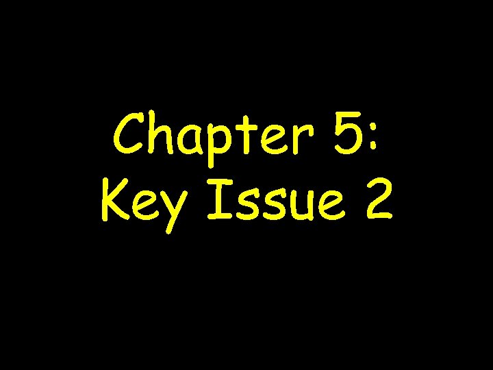 Chapter 5: Key Issue 2 