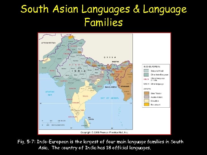 South Asian Languages & Language Families Fig. 5 -7: Indo-European is the largest of