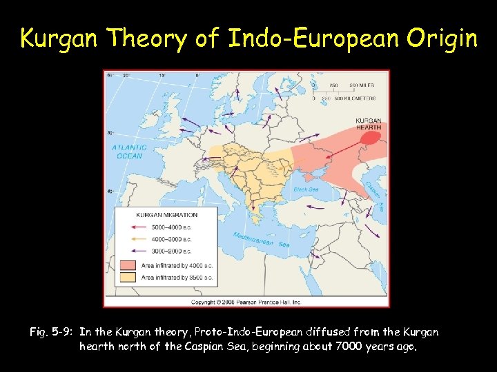 Kurgan Theory of Indo-European Origin Fig. 5 -9: In the Kurgan theory, Proto-Indo-European diffused