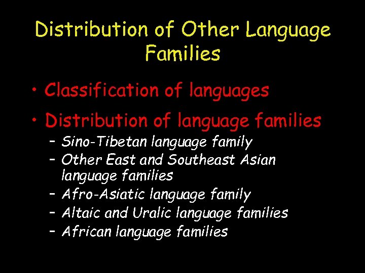 Distribution of Other Language Families • Classification of languages • Distribution of language families