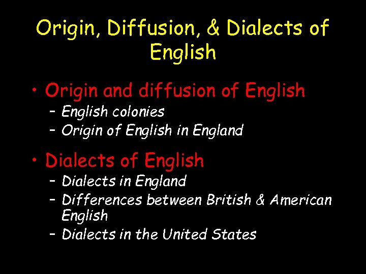 Origin, Diffusion, & Dialects of English • Origin and diffusion of English – English