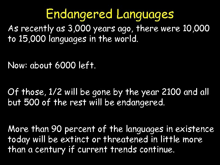 Endangered Languages As recently as 3, 000 years ago, there were 10, 000 to